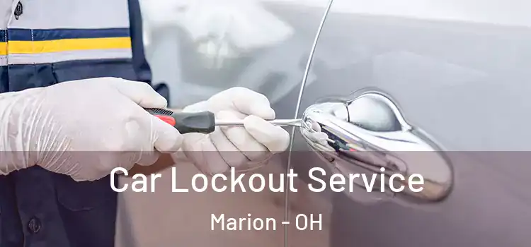 Car Lockout Service Marion - OH