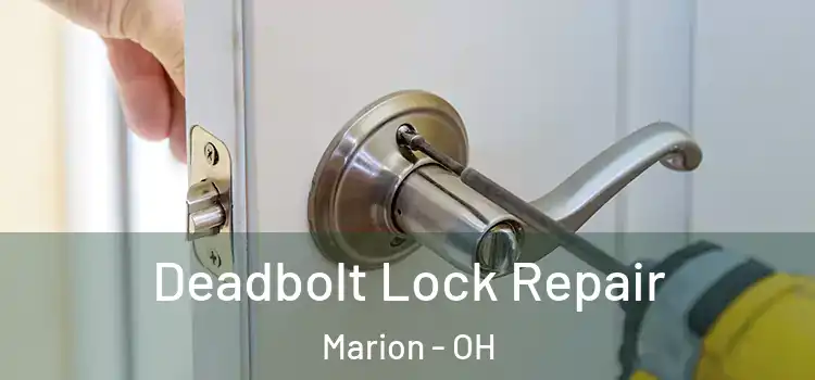 Deadbolt Lock Repair Marion - OH