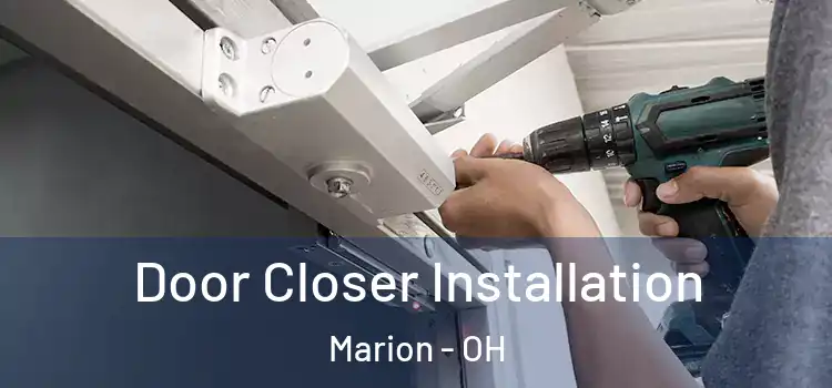  Door Closer Installation Marion - OH