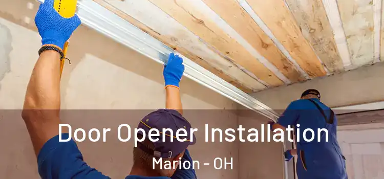 Door Opener Installation Marion - OH