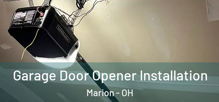  Garage Door Opener Installation Marion - OH