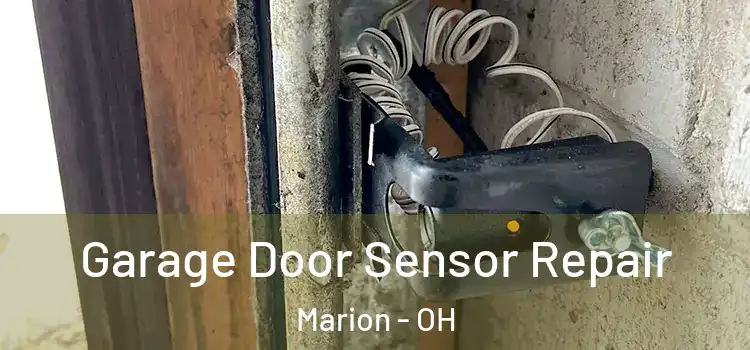 Garage Door Sensor Repair Marion - OH