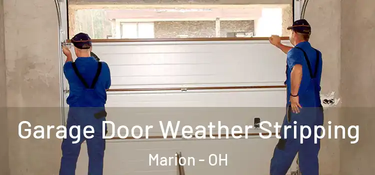  Garage Door Weather Stripping Marion - OH