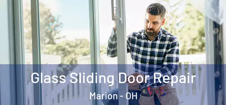 Glass Sliding Door Repair Marion - OH