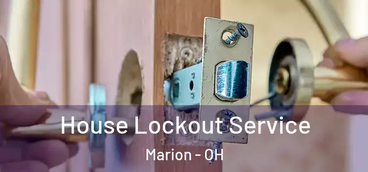 House Lockout Service Marion - OH