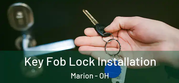 Key Fob Lock Installation Marion - OH