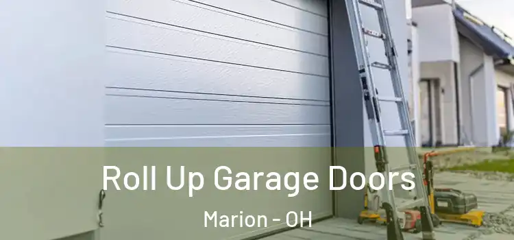  Roll Up Garage Doors Marion - OH